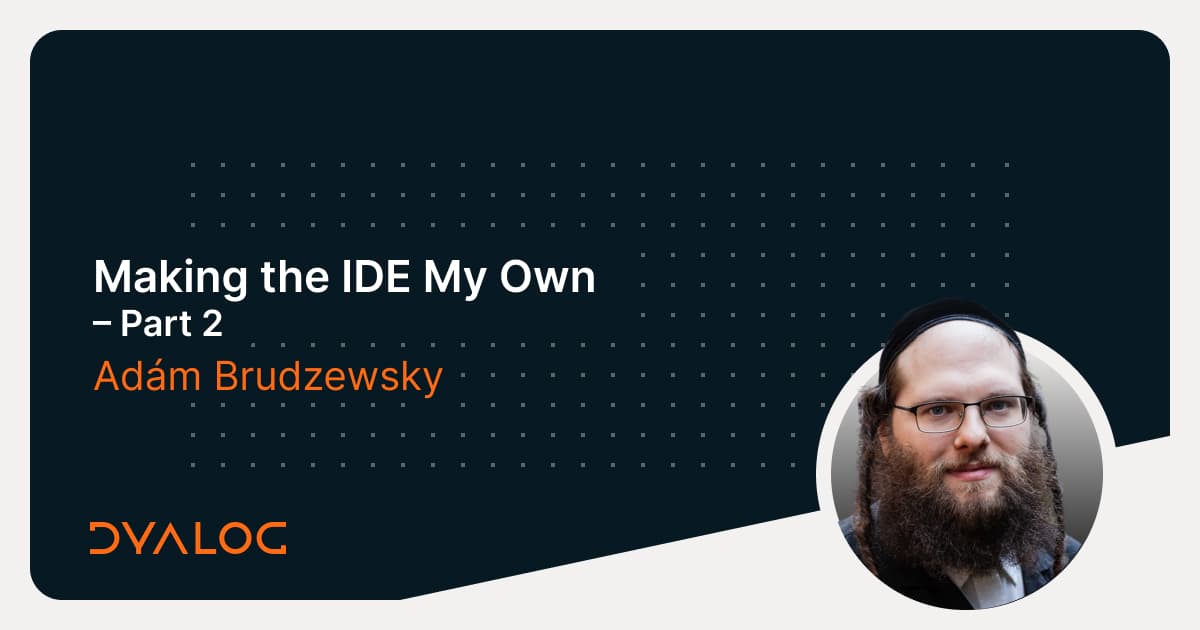 Making the IDE My Own - Part 2 - Adám Brudzewsky