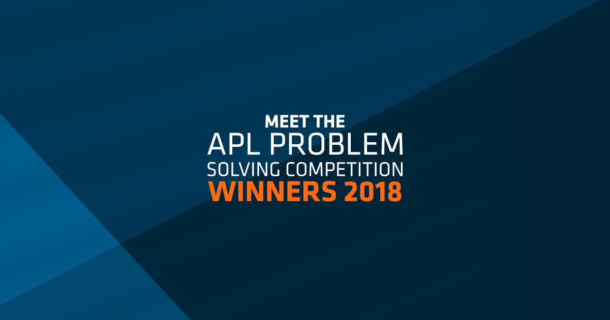 Meet the APL Problem Solving Competition Winners 2018